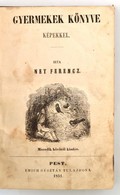 Ney Ferencz: Gyermekek Könyve Képekkel. Írta --. Második, Bővített Kiadás. Pest, 1851. Emich Gusztáv. 128 P. + 16 Kézzel - Ohne Zuordnung