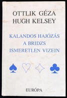 Ottlik Géza-Hugh Kelsey: Kalandos Hajózás A Bridzs Ismeretlen Vizein. Fordította: Homonnay Géza, Kelen Károly. Bp.,1997, - Ohne Zuordnung
