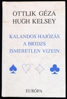 Ottlik Géza-Hugh Kelsey: Kalandos Hajózás A Bridzs Ismeretlen Vizein. Fordította: Homonnay Géza, Kelen Károly. Bp.,1997, - Unclassified