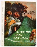 Juhász Ferenc: Szerelmes Hazatántorgás. Bp.,1977,Szépirodalmi Könyvkiadó. Első Kiadás. Dedikált! Kiadói Kartonált Papírk - Ohne Zuordnung