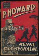 [Rejtő Jenő] P. Howard: Menni, Vagy Meghalni. Bp.,(1941), Nova, 160 P. 2. Kiadás. A Borító Pályi Jenő Munkája. Kiadói Pa - Ohne Zuordnung