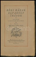 Sacelláry Pál: Régi Házak Elfakult írások. Rajzok A Magyar Múltból. Bp., 1926., Rózsavölgyi, (Kner Izidor-ny., Gyoma), 7 - Ohne Zuordnung