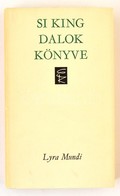 Si King. Dalok Könyve. Lyra Mundi. Bp.,1974, Európa. Kiadói Egészvászon-kötés, Kiadói Papír Védőborítóban. - Unclassified