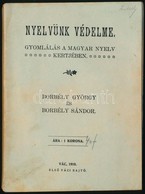 Borbély György-Borbély Sándor: Nyelvünk Védelme. Gyomlálás A Magyar Nyelv Kertjében. Vác, 1910., Első Váci Sajtó, 204+V+ - Unclassified