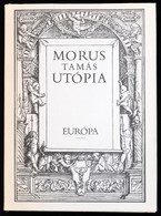Morus Tamás: Utópia. Bp., 1989, Európa. Kiadói Kartonált Papírkötésben, Papír Védőborítóval. - Ohne Zuordnung