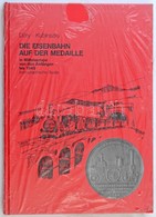 Ludwig Döry - Mihály Kubinszky: Die Eisenbahn Auf Der Medaille In Mitteleuropa Von Den Anfängen Bis 1945. Ikonographisch - Non Classés