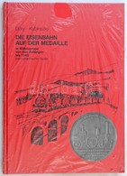 Ludwig Döry - Mihály Kubinszky: Die Eisenbahn Auf Der Medaille In Mitteleuropa Von Den Anfängen Bis 1945. Ikonographisch - Unclassified