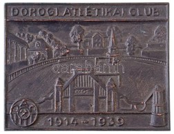 1939. "Dorogi Atlétikai Club 1914-1939 - DAC" Egyoldalas öntött Br Plakett (86x110mm) T:1- - Sin Clasificación