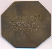 Ausztria 1948. "Turnerinnen Länderkampf Ungarn-Österr Wien 1948" Br Emlékérem (50x53mm) T:2 Austria 1948. "Turnerinnen L - Unclassified