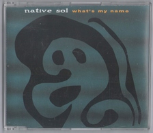 CD 4 TITRES NATIVE SOL WHAT'S MY NAME TRèS BON ETAT & RARE - Dance, Techno En House