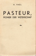 PASTEUR PIONIER DER WETENSCHAP - H. VAEL - DAVIDSFONDS LEUVEN KEURREEKS N° 30 - 1943 - Anciens
