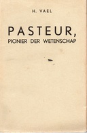 PASTEUR PIONIER DER WETENSCHAP - H. VAEL - DAVIDSFONDS LEUVEN KEURREEKS N° 30 - 1943 - Antique