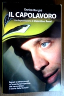 "il Capolavoro"  Valentino Rossi Volume Di 314 Pagine Di Enrico Borghi - Preziosi Boocks 2011 - Sport