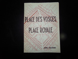 Place Des Vosges, Place Royale Par Paillocher, 1957, 103 Pages ( Pliure Couverture Arrière ) - Paris