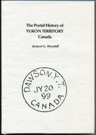 Woodall, Robert G. THE POSTAL HISTORY OF YUKON TERRITORY CANADA. Published 1976. Revised Edition. HB. 267 P. Shows Pmks. - Filatelie En Postgeschiedenis