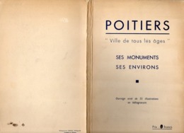 Livre - POITIERS, Ville De Tous Les Ages, Ses Monuments, Ses Environs, 1939, 56 Pages - Poitou-Charentes