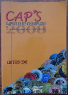 Catalogue CAP'S 2008 Des Capsules De Champagne - TBE - - Andere