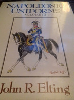Napoleonic Uniforms Tome 3 COLONEL JOHN ELTING Emperor's Press 2000 - Andere & Zonder Classificatie