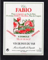 ETIQUETTE VIN DE PAYS DU VAR RESERVE DE LA PIZZA CHEZ FABIO 13 AVENUE FREDERIC CHEVILLON A PLAN DE CUQUES - Autres & Non Classés