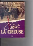 23- C' ETAIT LA CREUSE - LUCIEN DOMINIQUE CASANOVA-GILBERT LACONCHE-MICHEL BLONDONNET- EDITIONS VERSO GUERET- - Limousin