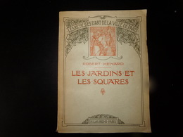 Les Richesses D'art De La Ville De Paris, Les Jardins Et Les Squares Par Henard, 1911, 275 Pages - Paris