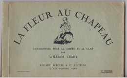 La Fleur Au Chapeau   - Chansonnier Pour La Route Et Le Camp Par William Lemit - Chansonniers