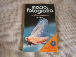 Macro-Fotografía Así Se Hacen Fotos De Cerca - Dr.W.Kruyt - Práctico