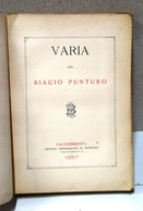 PUNTURO BIAGIO: VARIA CALTANISSETTA 1887 TIP. PUNTURO PIANO DEL COLLEGIO 78 PAG. 214 + INDICE BROSS. EDIT. - Livres Anciens