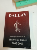 FRANCE - DALLAY Catalogue 2002/2003: Timbres De France in New Unused Condition - Very Usefull For Reference - Francia