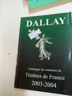 FRANCE - DALLAY Catalogue 2003/2004: Timbres De France in New Unused Condition - Very Usefull For Reference - Francia