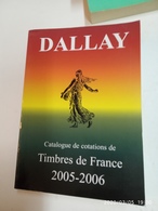 FRANCE - DALLAY Catalogue 2005/2006: Timbres De France in New Unused Condition - Very Usefull For Reference - Frankreich