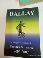 FRANCE - DALLAY Catalogue 2006/2007: Timbres De France in New Unused Condition - Very Usefull For Reference - Frankreich