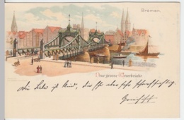 (3904) AK Bremen, Weser, Neue Weserbrücke, Litho Bis 1905 - Sonstige & Ohne Zuordnung