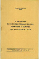 " VIE POLITIQUE En PAYS BASQUE FRANCAIS 1958-1962 "< PERMANENCE Et MUTATION SOUS-SYSTEME POLITIQUE - Baskenland