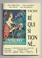 VICHY RÉQUISITIONNÉ...Utilisation De Ses Capacités D'Hébergement, 1870-71, 1914-18, 1939-45 - Posta Militare E Storia Militare