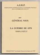 La GUERRE De 1870, Simple Récit, Général Niox 1897, Reprint 1998, Maps In Colour - Poste Militaire & Histoire Postale