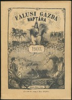 1903 Falusi Gazda Naptára Az 1903-ik évre. A Magyar Gazdák, Kertészek, Lelkészek és Tanítók Számára. Szerk.: Szivós Béla - Ohne Zuordnung