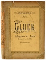 Chr. Gluck: Iphigenia In Aulis. (Iphigénie En Auilde.) Iper In 3 Acten Von - -. Clavierauszug Mit Französischem Un Deuts - Autres & Non Classés