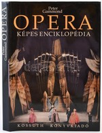 Peter Gammond: Opera - Képes Enciklopédia. Bp., 1994, Kossuth. Kiadói Egészvászon-kötés Papír Védőborítóban. - Sonstige & Ohne Zuordnung