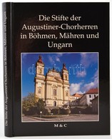 Die Stifte Der Augustiner-Chorherren In Böhmen, Mähren Und Ungarn. Wien, 1994. Meyer. Kiadói Kartonálásban - Ohne Zuordnung