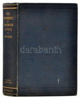 William Bennett Munro: The Government Of American Cities. New York, 1923., The Macmillian Company. Angol Nyelven. 3. Kia - Ohne Zuordnung