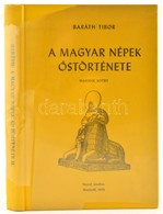 Baráth Tibor: A Magyar Népek őstörténete. II. Köt. Montreál, 1973, Szerzői Kiadás. Kiadói Nylon-kötés, Kiadói Kissé Hián - Ohne Zuordnung