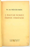 Dr. Vitéz Málnási Ödön: A Magyar Nemzet őszinte Története. Bp.,1937.,Cserépfalvi,(Bp. Pápai Ernő-ny.), 262+2 P. Első Kia - Non Classés