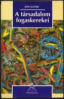 Jon Elster: A Társadalom Fogaskerekei. Bp.,1997,Osiris. Második, Javított Kiadás. Kiadói Papírkötés. - Ohne Zuordnung