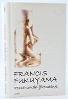 Francis Fukuyama: Poszthumán Jövendőnk. A Biotechnikai Forradalom Következményei. Ford.: Tomori Gábor. Bp., 2003, Európa - Ohne Zuordnung