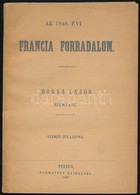 Dobsa Lajos: Az 1848. évi Francia Forradalom. Bp.,1948, Fehér Holló, VIII P.+1 T.+67 P. Kiadói Papírkötés, Kissé Szakadt - Ohne Zuordnung