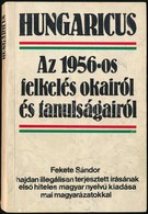Fekete Sándor: Hungaricus. Az 1956-os Felkelés Okairól és Tanulságairól. Bp.,1989., Kossuth. Kiadói Papírkötés, Sérült K - Ohne Zuordnung