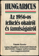 Fekete Sándor: Hungaricus. Az 1956-os Felkelés Okairól és Tanulságairól. Bp.,1989., Kossuth. Kiadói Papírkötés, Sérült K - Non Classés