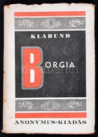 Klabund: Borgia. Bp., é.n. Anonymus. Kiadói Papírkötésben. - Ohne Zuordnung