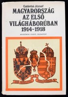 Galántai József: Magyarország Az Első Világháborúban. 1914-1918. Bp.,1974, Akadémiai Kiadó. Kiadói Egészvászon-kötés, Ki - Ohne Zuordnung